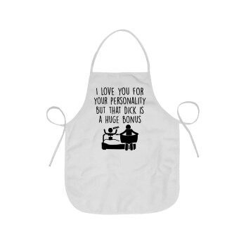 I Love You for Your Personality But that D... Is a Huge Bonus , Chef Apron Short Full Length Adult (63x75cm)
