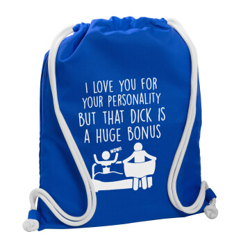 I Love You for Your Personality But that D... Is a Huge Bonus , Backpack pouch GYMBAG Blue, with pocket (40x48cm) & thick cords