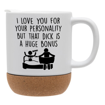 I Love You for Your Personality But that D... Is a Huge Bonus , Ceramic coffee mug Cork (MAT), 330ml (1pcs)