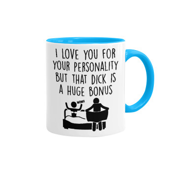 I Love You for Your Personality But that D... Is a Huge Bonus , Mug colored light blue, ceramic, 330ml