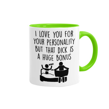 I Love You for Your Personality But that D... Is a Huge Bonus , Mug colored light green, ceramic, 330ml