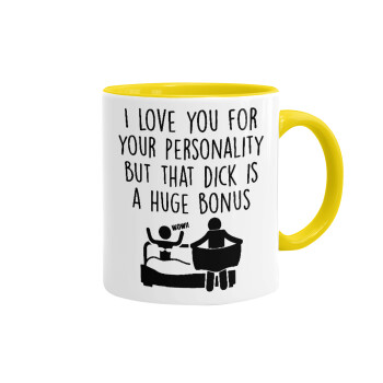 I Love You for Your Personality But that D... Is a Huge Bonus , Mug colored yellow, ceramic, 330ml