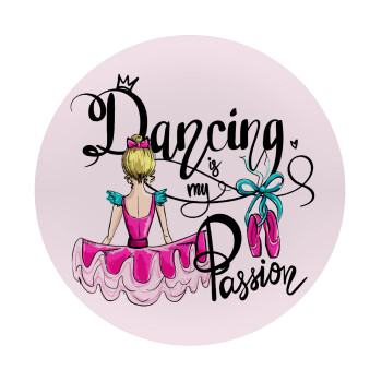 Dancing is my Passion, Mousepad Round 20cm
