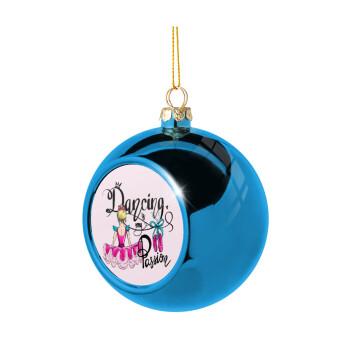 Dancing is my Passion, Blue Christmas tree ball ornament 8cm