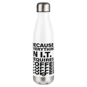 Because everything in I.T. requires coffee, Metal mug thermos White (Stainless steel), double wall, 500ml