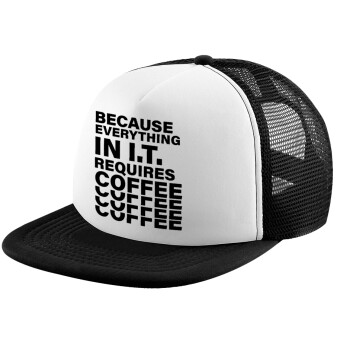 Because everything in I.T. requires coffee, Καπέλο παιδικό Soft Trucker με Δίχτυ ΜΑΥΡΟ/ΛΕΥΚΟ (POLYESTER, ΠΑΙΔΙΚΟ, ONE SIZE)