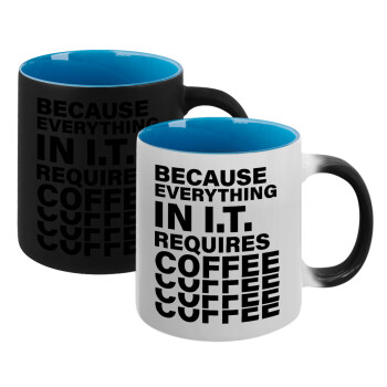 Because everything in I.T. requires coffee, Κούπα Μαγική εσωτερικό μπλε, κεραμική 330ml που αλλάζει χρώμα με το ζεστό ρόφημα