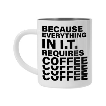 Because everything in I.T. requires coffee, Mug Stainless steel double wall 300ml