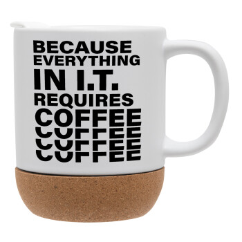 Because everything in I.T. requires coffee, Ceramic coffee mug Cork (MAT), 330ml (1pcs)