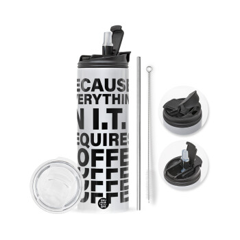 Because everything in I.T. requires coffee, Travel Tumbler 2 Lids, with metal straw & cleaning brush (Stainless steel 304 Food grade, BPA free, 600ml)