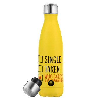 Single, Taken, Who cares i'm amazing, Yellow Stainless Steel Metallic Thermos, double-walled, 500ml