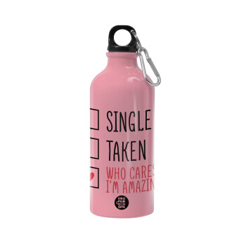 Single, Taken, Who cares i'm amazing, Water bottle 600ml