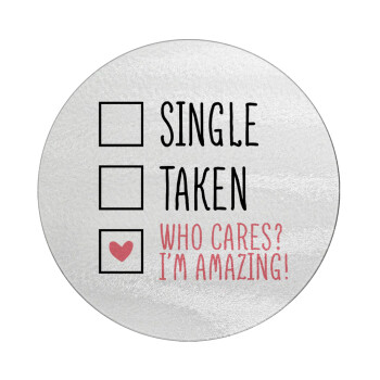 Single, Taken, Who cares i'm amazing, Επιφάνεια κοπής γυάλινη στρογγυλή (30cm)