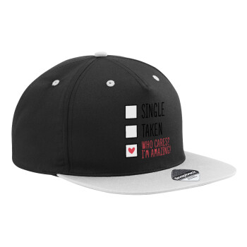 Single, Taken, Who cares i'm amazing, Adult Flat Snapback Hat Black/Grey, (100% COTTON TWILL, ADULT, UNISEX, ONE SIZE)