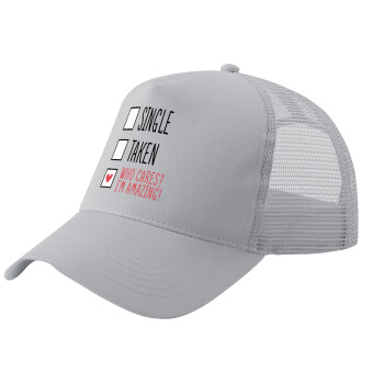 Single, Taken, Who cares i'm amazing, Adult Structured Trucker Hat, with Mesh, GRAY (100% COTTON, ADULT, UNISEX, ONE SIZE)