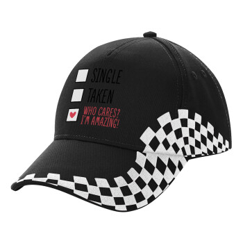 Single, Taken, Who cares i'm amazing, Adult Ultimate BLACK RACING Cap, (100% COTTON DRILL, ADULT, UNISEX, ONE SIZE)