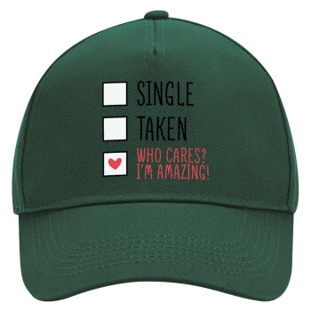 Single, Taken, Who cares i'm amazing, Adult Ultimate Hat GREEN, (100% COTTON DRILL, ADULT, UNISEX, ONE SIZE)