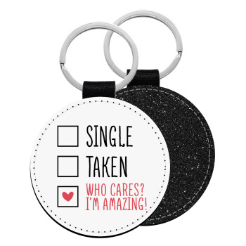 Single, Taken, Who cares i'm amazing, Μπρελόκ Δερματίνη, στρογγυλό ΜΑΥΡΟ (5cm)