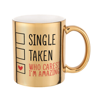 Single, Taken, Who cares i'm amazing, Mug ceramic, gold mirror, 330ml