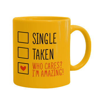 Single, Taken, Who cares i'm amazing, Ceramic coffee mug yellow, 330ml