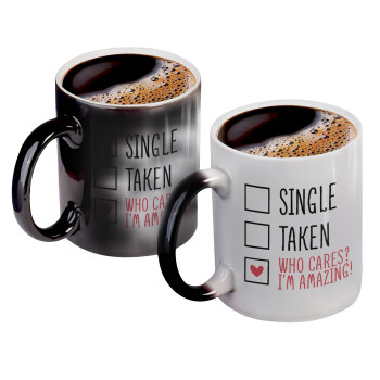 Single, Taken, Who cares i'm amazing, Color changing magic Mug, ceramic, 330ml when adding hot liquid inside, the black colour desappears (1 pcs)