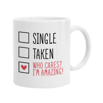 Single, Taken, Who cares i'm amazing, Ceramic coffee mug, 330ml