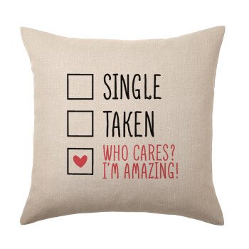 Single, Taken, Who cares i'm amazing, Μαξιλάρι καναπέ ΛΙΝΟ 40x40cm περιέχεται το  γέμισμα