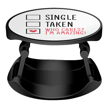 Single, Taken, Who cares i'm amazing, Phone Holders Stand  Stand Βάση Στήριξης Κινητού στο Χέρι