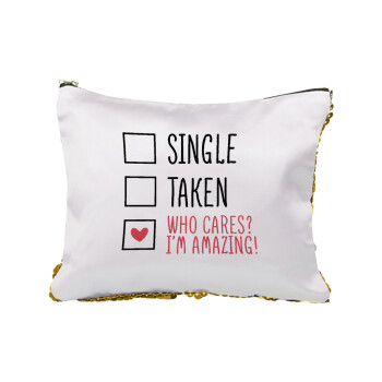 Single, Taken, Who cares i'm amazing, Sequin Gold Pouch Cosmetic Bag