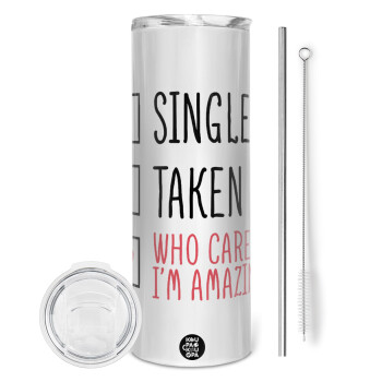 Single, Taken, Who cares i'm amazing, Tumbler ποτήρι θερμό από ανοξείδωτο ατσάλι 600ml, με μεταλλικό καλαμάκι & βούρτσα καθαρισμού