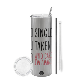 Single, Taken, Who cares i'm amazing, Tumbler ποτήρι θερμό Ασημένιο από ανοξείδωτο ατσάλι 600ml, με μεταλλικό καλαμάκι & βούρτσα καθαρισμού