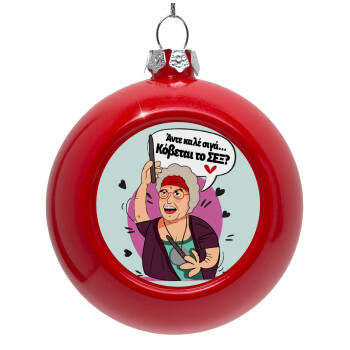 Αντε καλέ, σιγά, κόβεται το σέξ ;, Red Christmas tree ornament bauble 8cm