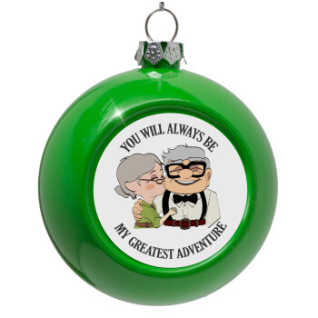 UP, YOU WILL ALWAYS BE MY GREATEST ADVENTURE, Green Christmas tree ornament bauble 8cm