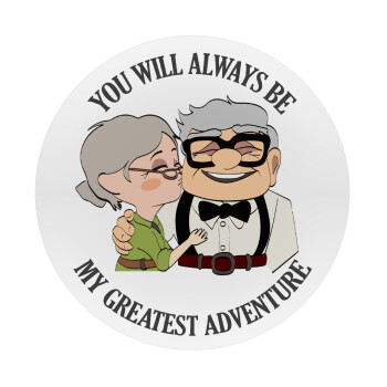 UP, YOU WILL ALWAYS BE MY GREATEST ADVENTURE, Mousepad Round 20cm
