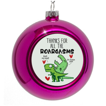 Thanks for all the ROARGASMS, Purple Christmas tree ornament bauble 8cm