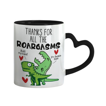 Thanks for all the ROARGASMS, Mug heart black handle, ceramic, 330ml