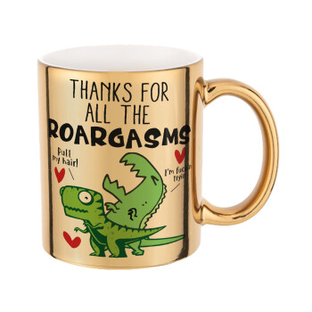 Thanks for all the ROARGASMS, Mug ceramic, gold mirror, 330ml