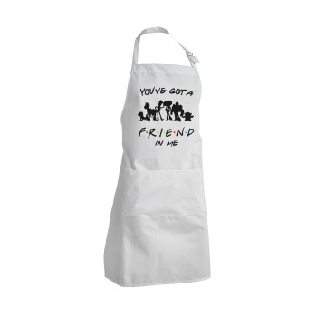 You've Got a Friend in Me, Adult Chef Apron (with sliders and 2 pockets)