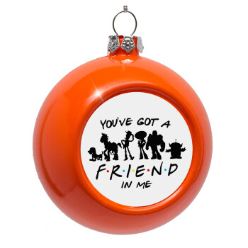 You've Got a Friend in Me, Orange Christmas tree ornament bauble 8cm