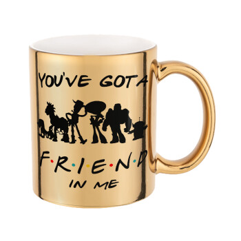 You've Got a Friend in Me, Mug ceramic, gold mirror, 330ml