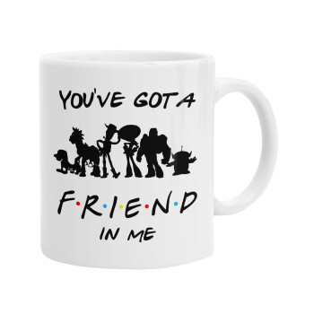 You've Got a Friend in Me, Ceramic coffee mug, 330ml (1pcs)