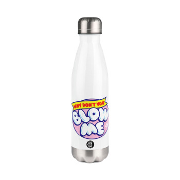 Why Don't You Blow Me Funny, Metal mug thermos White (Stainless steel), double wall, 500ml