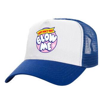 Why Don't You Blow Me Funny, Adult Structured Trucker Hat, with Mesh, WHITE/BLUE (100% COTTON, ADULT, UNISEX, ONE SIZE)