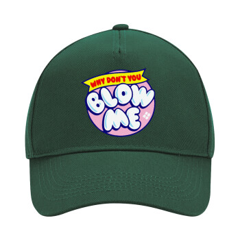 Why Don't You Blow Me Funny, Adult Ultimate Hat GREEN, (100% COTTON DRILL, ADULT, UNISEX, ONE SIZE)