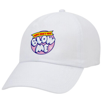 Why Don't You Blow Me Funny, Adult Baseball Cap White 5-panel (POLYESTER, ADULT, UNISEX, ONE SIZE)