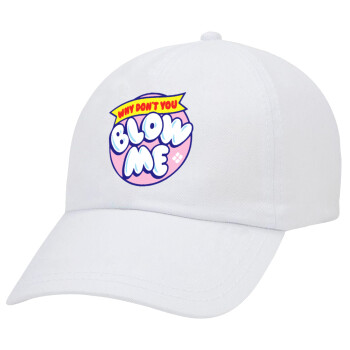 Why Don't You Blow Me Funny, Adult Baseball Cap White 5-panel (POLYESTER, ADULT, UNISEX, ONE SIZE)