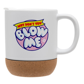 Why Don't You Blow Me Funny, Ceramic coffee mug Cork (MAT), 330ml (1pcs)