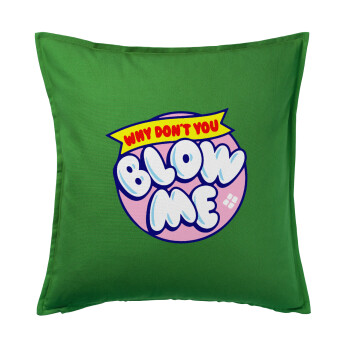 Why Don't You Blow Me Funny, Sofa cushion Green 50x50cm includes filling