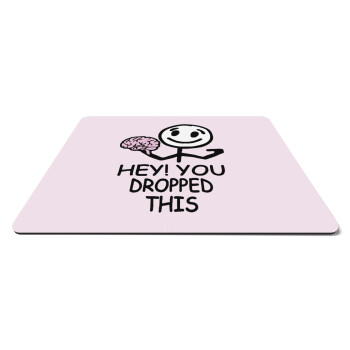 Hey! You dropped this, Mousepad ορθογώνιο 27x19cm