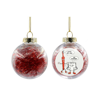 I hate my job, Transparent Christmas tree ball ornament with red filling 8cm